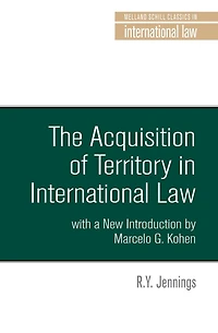 The acquisition of territory international law: With a new introduction by Marcelo G. Kohen
