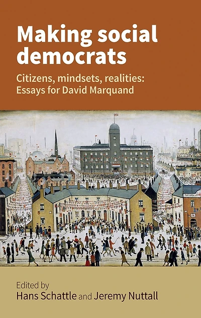 Making social democrats: Essays for David Marquand
