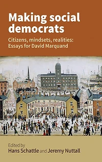 Making social democrats: Essays for David Marquand