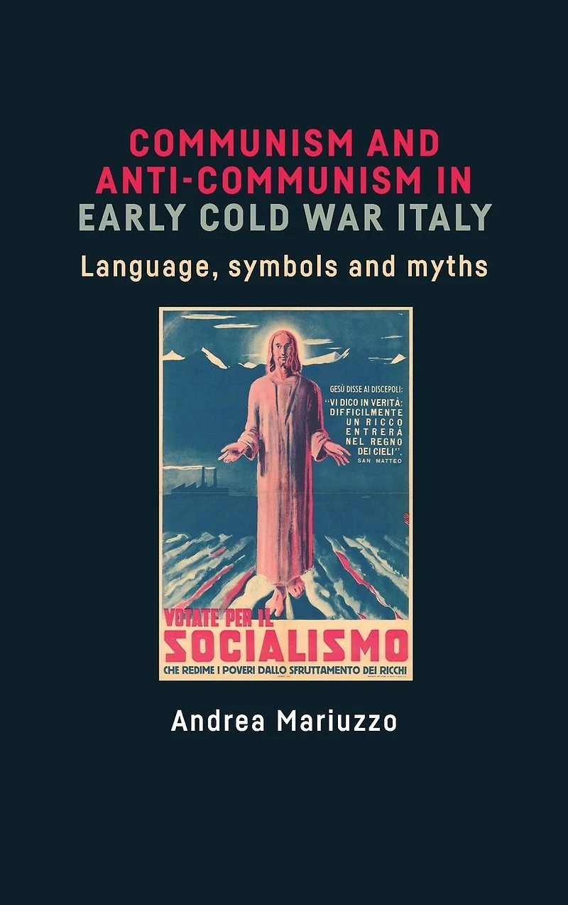 Communism and anti-Communism early Cold War Italy: Language, symbols myths