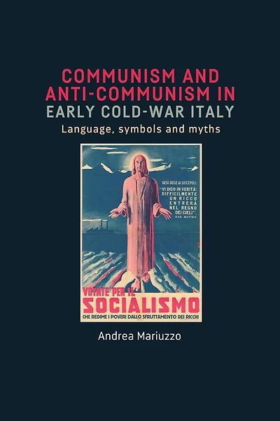 Communism and anti-Communism early Cold War Italy: Language, symbols myths