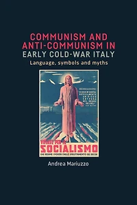Communism and anti-Communism early Cold War Italy: Language, symbols myths
