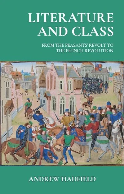 Literature and class: From the Peasants' Revolt to French Revolution