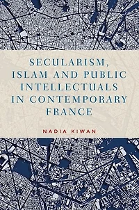 Secularism, Islam and public intellectuals contemporary France