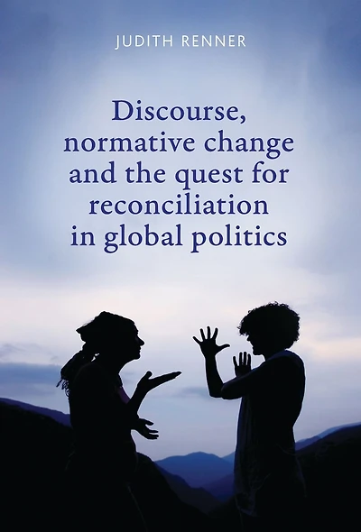 Discourse, normative change and the quest for reconciliation in global politics