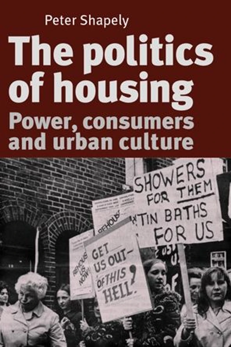 The politics of housing: Power, consumers and urban culture