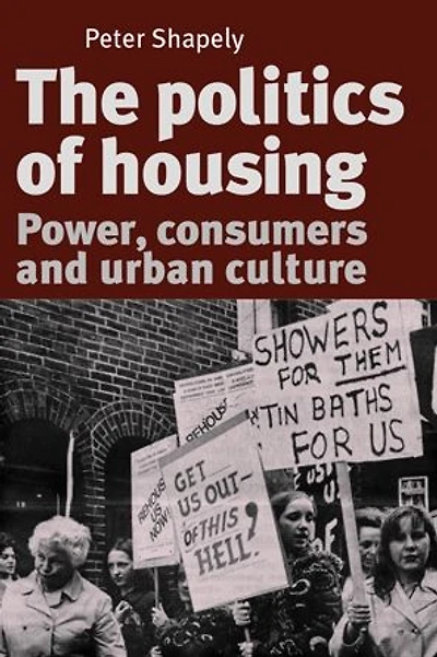 The politics of housing: Power, consumers and urban culture