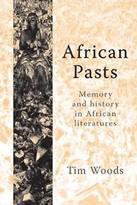 African pasts: Memory and history in African literatures
