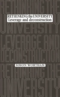 Rethinking the university: Leverage and deconstruction