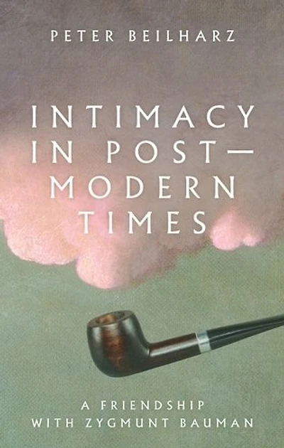 Intimacy in postmodern times: A friendship with Zygmunt Bauman