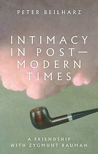 Intimacy in postmodern times: A friendship with Zygmunt Bauman