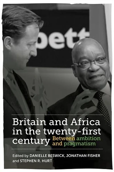 Britain and Africa the twenty-first century: Between ambition pragmatism