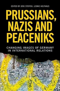 Prussians, Nazis and Peaceniks: Changing images of Germany International Relations