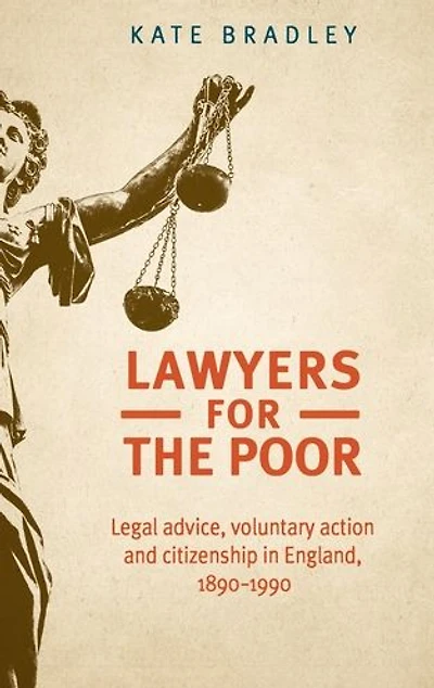 Lawyers for the poor: Legal advice, voluntary action and citizenship in England, 1890-1990
