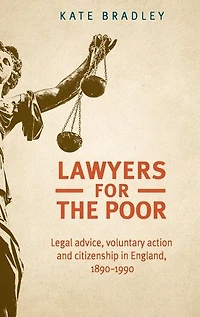Lawyers for the poor: Legal advice, voluntary action and citizenship in England, 1890-1990