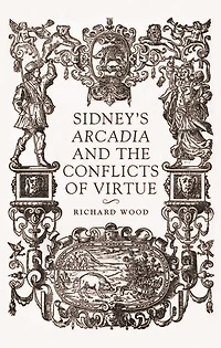 Sidney's <i>Arcadia</i> and the conflicts of virtue