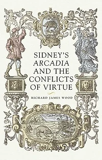 Sidney's <i>Arcadia</i> and the conflicts of virtue