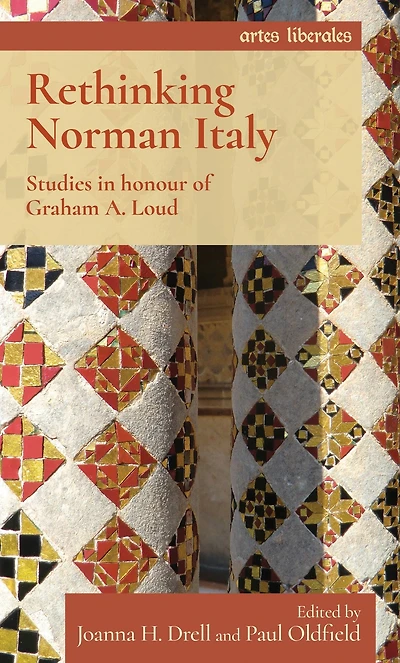 Rethinking Norman Italy: Studies honour of Graham A. Loud