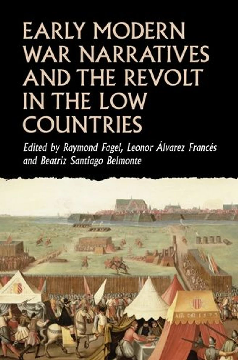 Early modern war narratives and the Revolt in the Low Countries