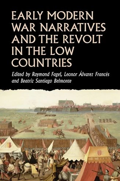Early modern war narratives and the Revolt in the Low Countries
