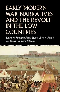 Early modern war narratives and the Revolt in the Low Countries