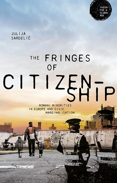 The fringes of citizenship: Romani minorities Europe and civic marginalisation