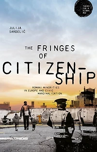 The fringes of citizenship: Romani minorities Europe and civic marginalisation
