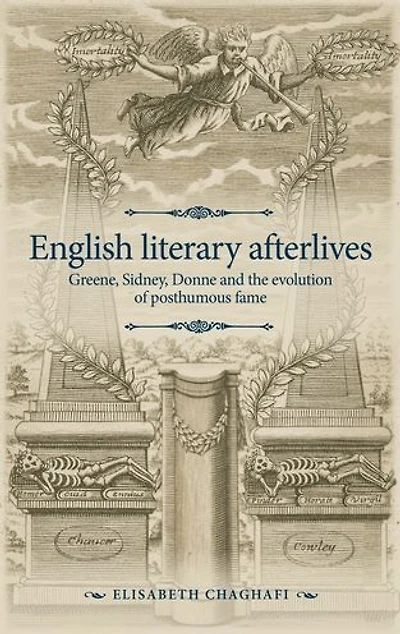 English literary afterlives: Greene, Sidney, Donne and the evolution of posthumous fame
