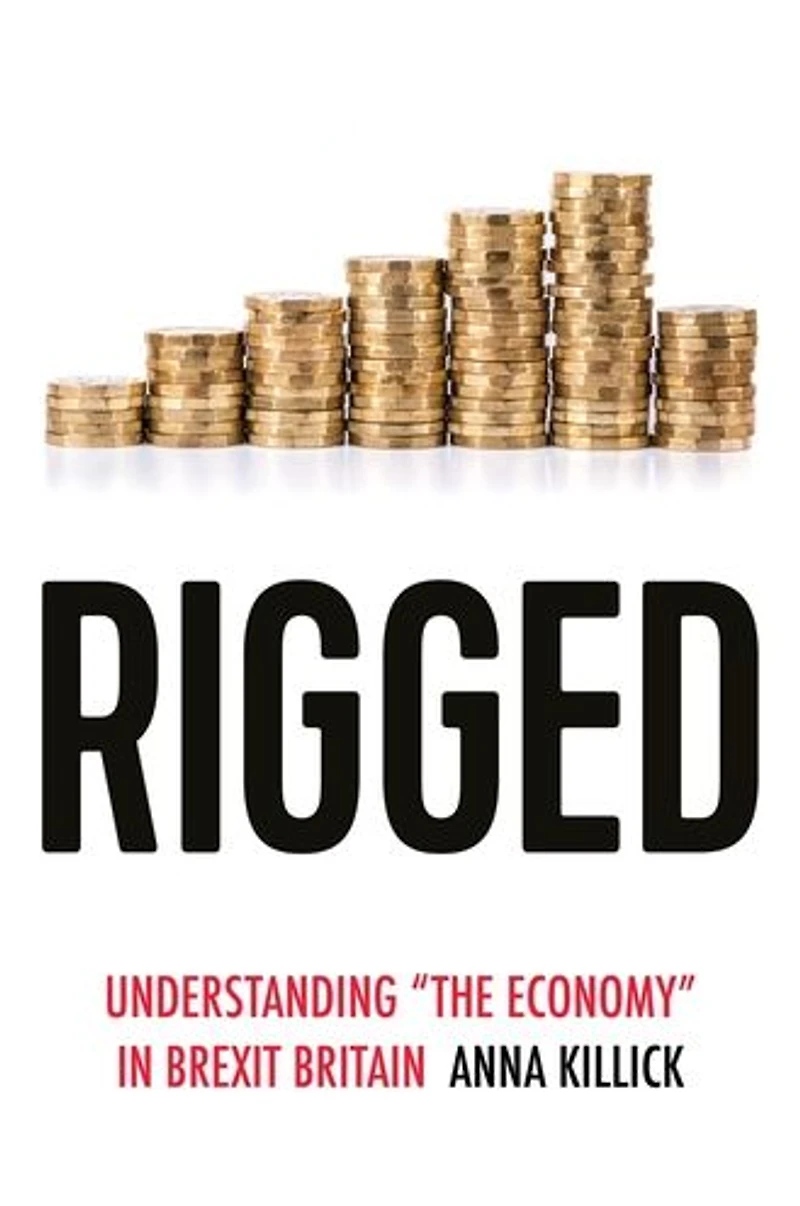 Rigged: Understanding 'the economy' Brexit Britain