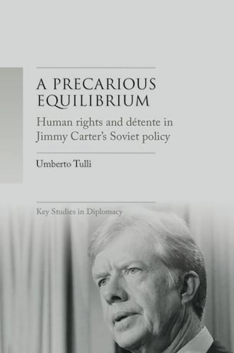 A precarious equilibrium: Human rights and détente Jimmy Carter's Soviet policy