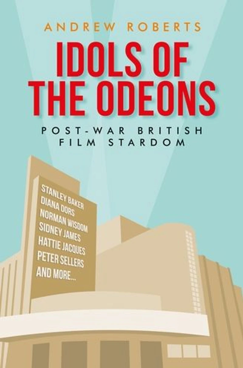 Idols of the Odeons: Post-war British film stardom