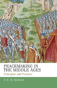 Peacemaking in the Middle Ages: Principles and practice