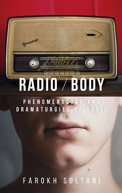 Radio / body: Phenomenology and dramaturgies of radio