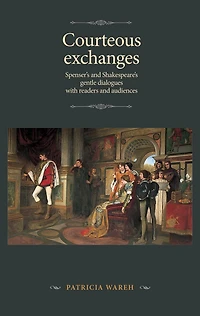Courteous exchanges: Spenser's and Shakespeare's gentle dialogues with readers audiences