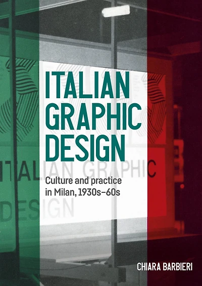 Italian graphic design: Culture and practice in Milan, 1930s-60s