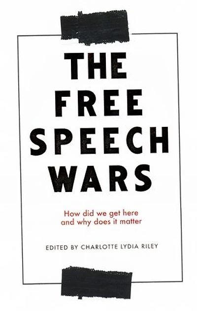 The free speech wars: How did we get here and why does it matter?