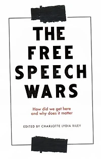 The free speech wars: How did we get here and why does it matter?