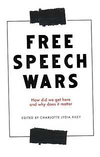 The free speech wars: How did we get here and why does it matter?