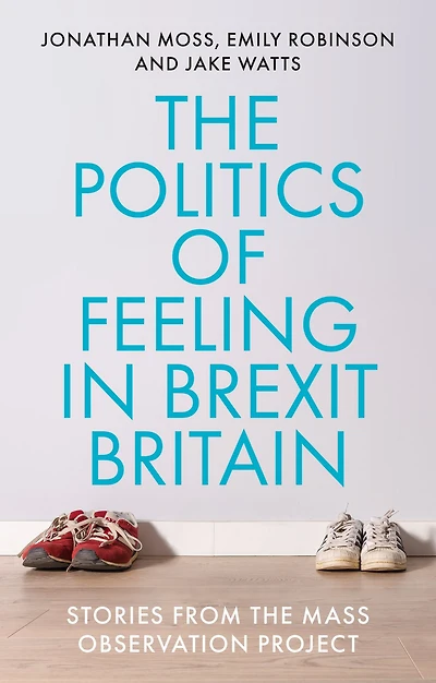 the politics of feeling Brexit Britain: Stories from Mass Observation Project