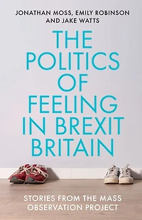 the politics of feeling Brexit Britain: Stories from Mass Observation Project