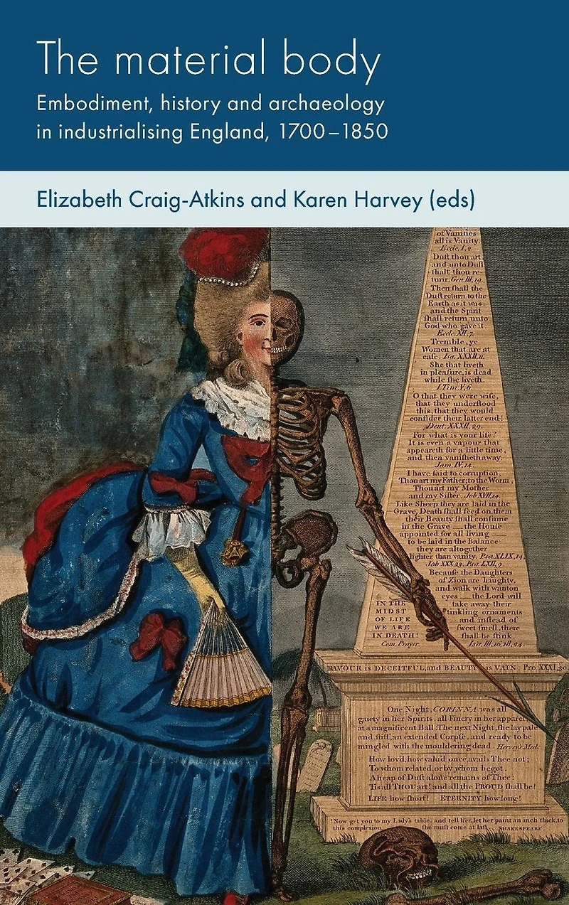 The material body: Embodiment, history and archaeology in industrialising England, 1700-1850