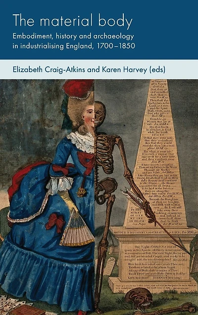 The material body: Embodiment, history and archaeology in industrialising England, 1700-1850