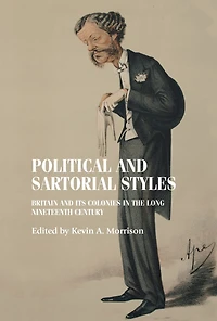 Political and sartorial styles: Britain and its colonies in the long nineteenth century