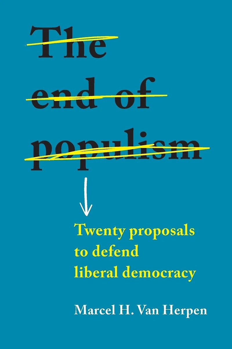 The end of populism: Twenty proposals to defend liberal democracy