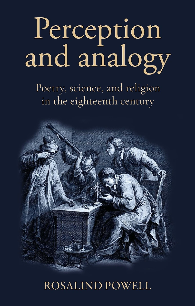 Perception and analogy: Poetry, science, religion the eighteenth century