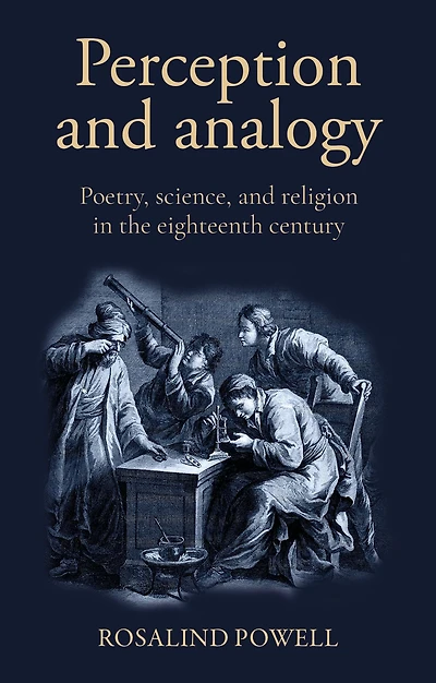 Perception and analogy: Poetry, science, religion the eighteenth century