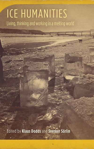 Ice humanities: Living, working, and thinking in a melting world