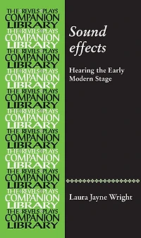 Sound effects: Hearing the early modern stage