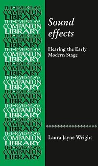 Sound effects: Hearing the early modern stage