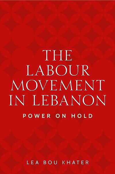 The labour movement in Lebanon: Power on hold